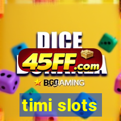 timi slots